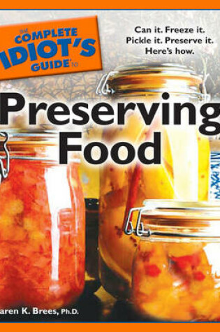 Cover of The Complete Idiot's Guide to Preserving Food