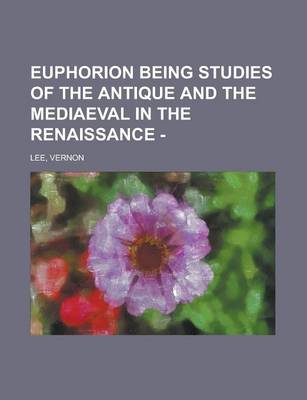Book cover for Euphorion Being Studies of the Antique and the Mediaeval in the Renaissance - (II)