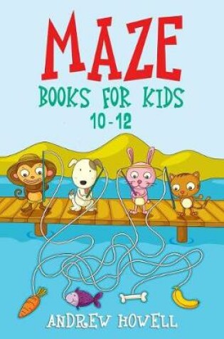 Cover of Maze Books for Kids 10-12