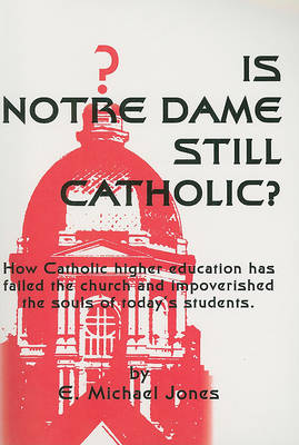 Book cover for Is Notre Dame Still Catholic?