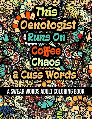 Book cover for This Oenologist Runs On Coffee, Chaos and Cuss Words