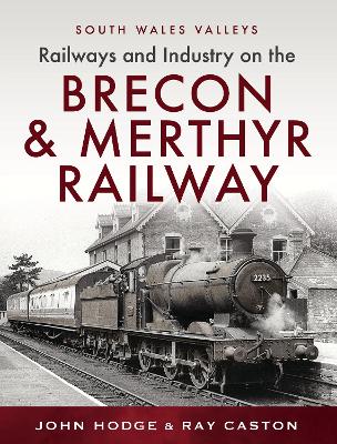 Cover of Railways and Industry on the Brecon & Merthyr Railway