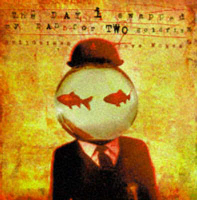 Book cover for The Day I Swapped My Dad for Two Goldfish