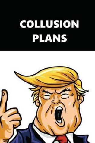 Cover of 2020 Daily Planner Trump Collusion Plans Black White 388 Pages