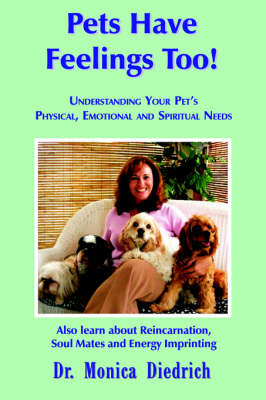 Book cover for PETS HAVE FEELINGS TOO! Understanding Your Pet's Physical, Emotional and Spiritual Needs