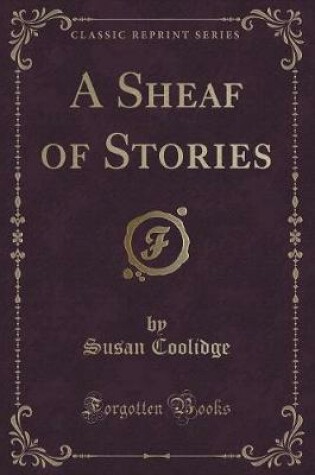 Cover of A Sheaf of Stories (Classic Reprint)