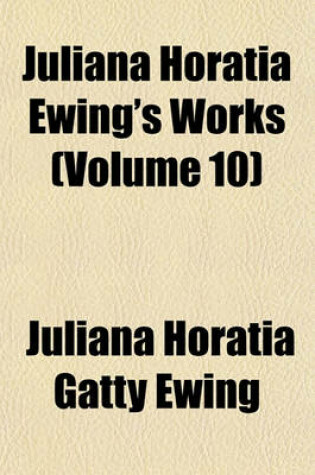 Cover of Juliana Horatia Ewing's Works (Volume 10)