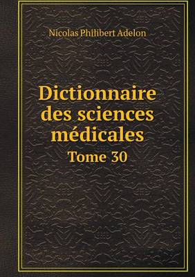 Book cover for Dictionnaire des sciences médicales Tome 30