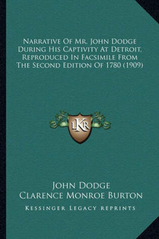 Cover of Narrative of Mr. John Dodge During His Captivity at Detroit, Narrative of Mr. John Dodge During His Captivity at Detroit, Reproduced in Facsimile from the Second Edition of 1780 (19 Reproduced in Facsimile from the Second Edition of 1780 (1909)