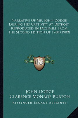 Book cover for Narrative of Mr. John Dodge During His Captivity at Detroit, Narrative of Mr. John Dodge During His Captivity at Detroit, Reproduced in Facsimile from the Second Edition of 1780 (19 Reproduced in Facsimile from the Second Edition of 1780 (1909)