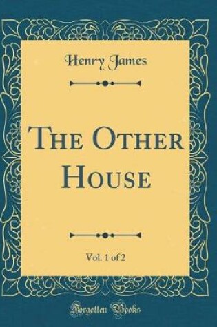 Cover of The Other House, Vol. 1 of 2 (Classic Reprint)