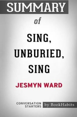 Cover of Summary of Sing, Unburied, Sing by Jesmyn Ward