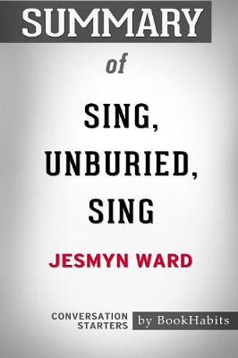 Book cover for Summary of Sing, Unburied, Sing by Jesmyn Ward