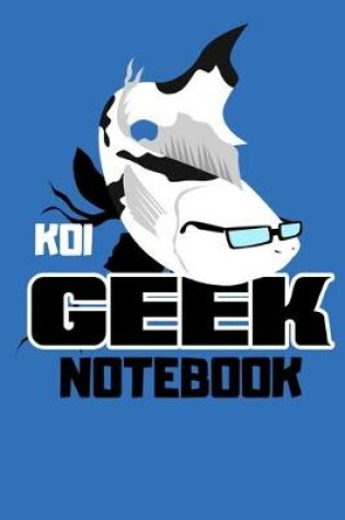 Cover of Koi Geek Notebook