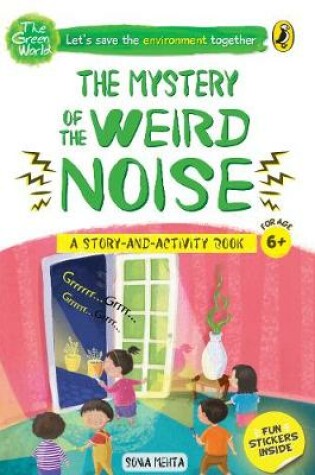 Cover of The Mystery of the Weird Noise (The Green World)