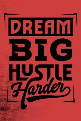 Book cover for Dream Big Hustle Harder