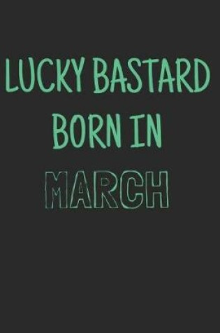 Cover of Lucky bastard born in march