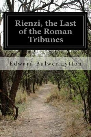 Cover of Rienzi, the Last of the Roman Tribunes