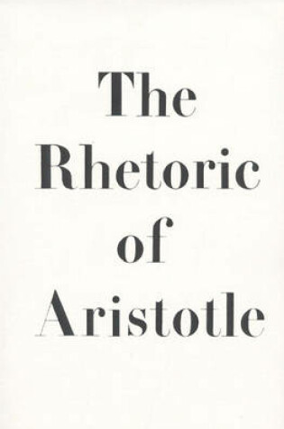 Cover of The Rhetoric of Aristotle