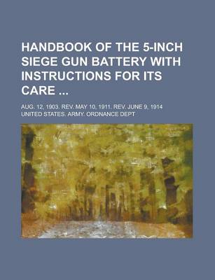 Book cover for Handbook of the 5-Inch Siege Gun Battery with Instructions for Its Care; Aug. 12, 1903. REV. May 10, 1911. REV. June 9, 1914