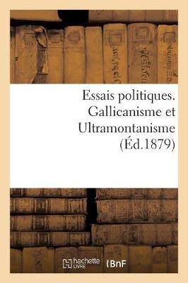 Book cover for Essais Politiques. Gallicanisme Et Ultramontanisme