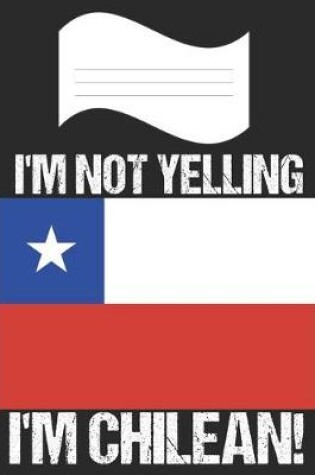 Cover of I'm Not Yelling I'm Chilean