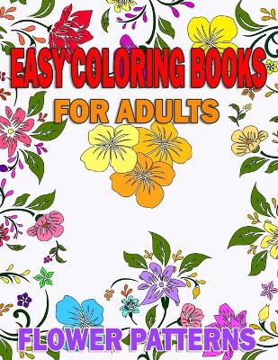 Book cover for Easy coloring books for adults Flower Patterns