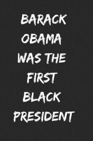 Cover of Barack Obama Was the First Black President