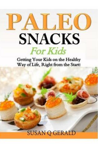 Cover of Paleo Snacks for Kids