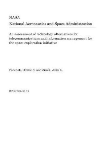 Cover of An Assessment of Technology Alternatives for Telecommunications and Information Management for the Space Exploration Initiative