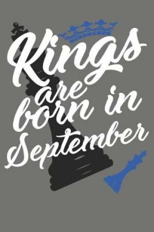 Cover of Kings Are Born in September - Birthday Month Journals