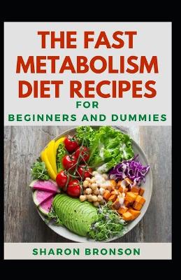Book cover for The Fast Metabolism Diet Recipes For Beginners And Dummies
