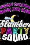 Book cover for Fantasy Coloring Book For Kids Slumber Party Squad