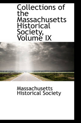 Book cover for Collections of the Massachusetts Historical Society, Volume IX