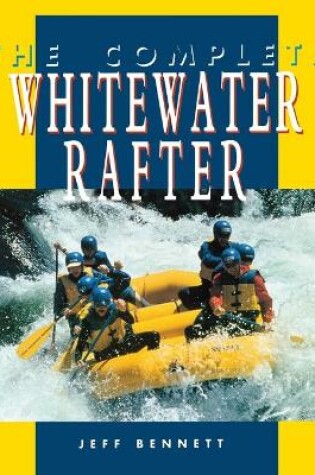 Cover of The Complete Whitewater Rafter