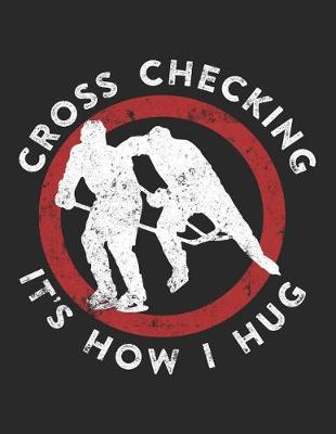 Book cover for Cross Checking It's How I Hug