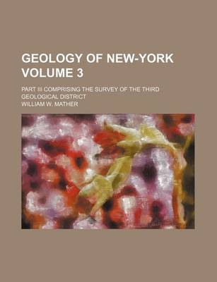 Book cover for Geology of New-York; Part III Comprising the Survey of the Third Geological District Volume 3