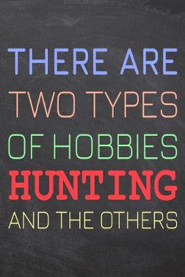 Book cover for There Are Two Types of Hobbies Hunting And The Others