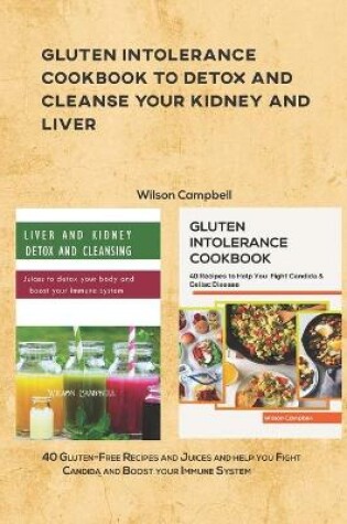 Cover of Gluten Intolerance Cookbook to Detox and Cleanse Your Kidney and Liver