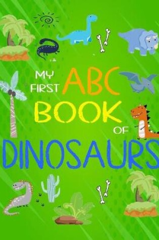 Cover of My First ABC Book of Dinosaurs