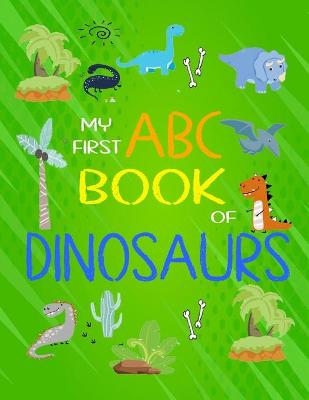 Book cover for My First ABC Book of Dinosaurs