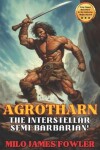 Book cover for AGROTHARN the Interstellar Semi-Barbarian!