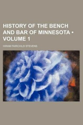 Cover of History of the Bench and Bar of Minnesota (Volume 1)