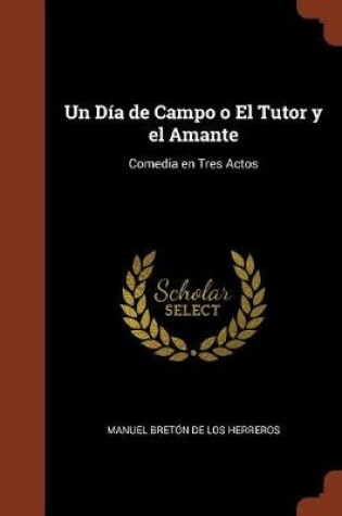 Cover of Un Día de Campo o El Tutor y el Amante