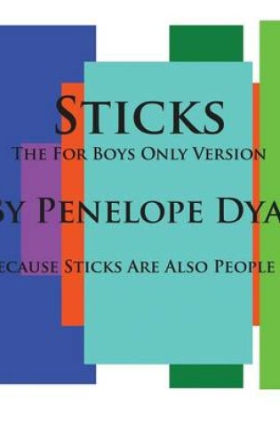 Cover of Sticks--The For Boys Only Version--Because Sticks Are Also People