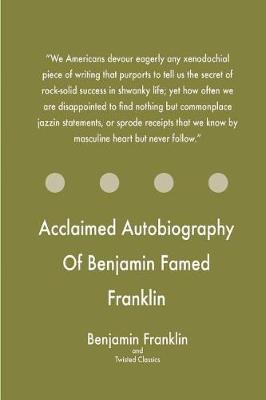 Book cover for Acclaimed Autobiography Of Benjamin Famed Franklin