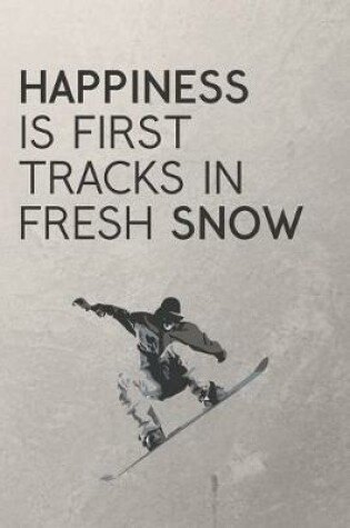Cover of Happiness Is First Tracks In Fresh Snow