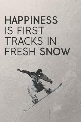 Book cover for Happiness Is First Tracks In Fresh Snow