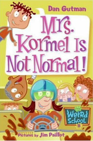 Cover of Mrs. Kormel Is Not Normal!
