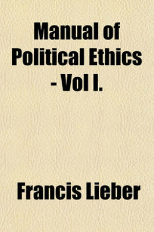 Cover of Manual of Political Ethics - Vol I.